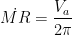 $$\dot{MR} = \frac{V_a}{2 \pi}$$