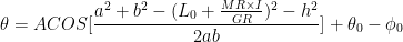 $$\theta = ACOS [ \frac{ a^2 + b^2 - ( L_0 + \frac{MR \times I}{GR})^2 - h^2}{2 a b} ] + \theta_0 - \phi_0$$