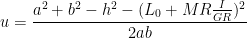 $$u = \frac{ a^2 + b^2 - h^2 - ( L_0 + MR \frac{I}{GR} )^2 }{2 a b}$$